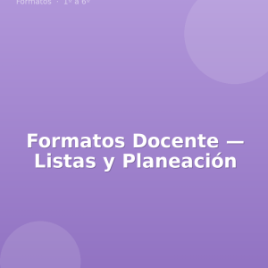 Formatos Docente — Listas y Planeación
